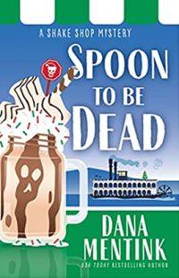 Spoon to be Dead by author Dana Mentink